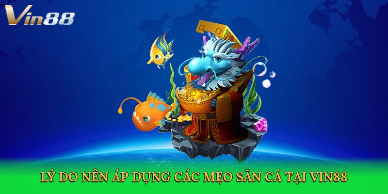 Mẹo Săn Cá Vin88 – Chinh Phục Đại Dương, Rinh Thưởng Khủng!