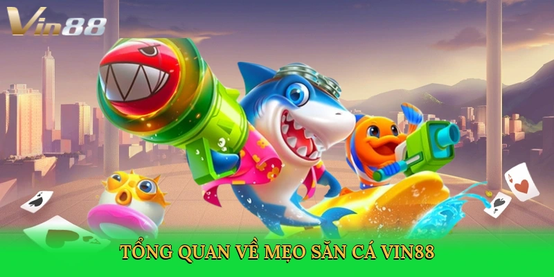 Mẹo Săn Cá Vin88 – Chinh Phục Đại Dương, Rinh Thưởng Khủng!