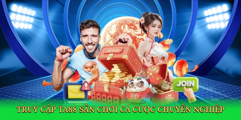 truy-cap-ta88-san-choi-ca-cuoc-chuyen-nghiep-3